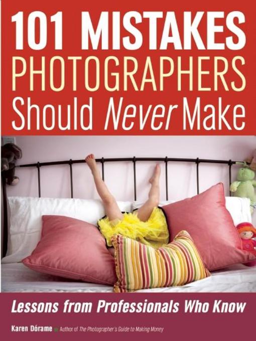 Title details for 101 Mistakes Photographers Should Never Make by Karen Dorame - Available